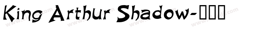 King Arthur Shadow字体转换 King Arthur Shadow字体转换
